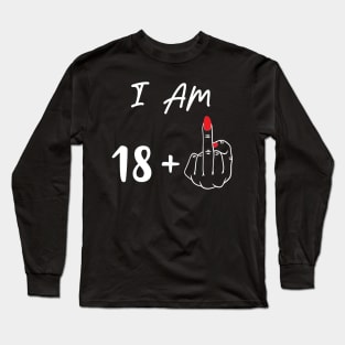 I Am 18 Plus 1 Middle Finger For A 19th Birthday Gift Long Sleeve T-Shirt